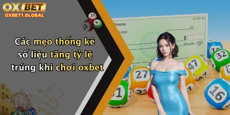 Xổ Số Ba Miền: Trải Nghiệm Dự Đoán Số May Mắn Tại Oxbet Hôm Nay 4 Các mẹo thống kê số liệu tăng tỷ lệ trúng khi chơi oxbet